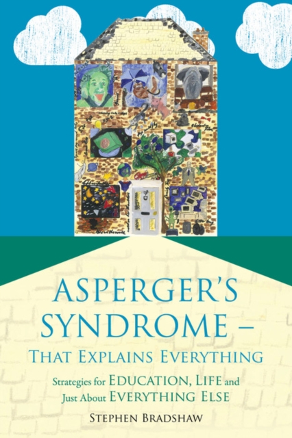 Asperger's Syndrome - That Explains Everything : Strategies for Education, Life and Just About Everything Else, EPUB eBook