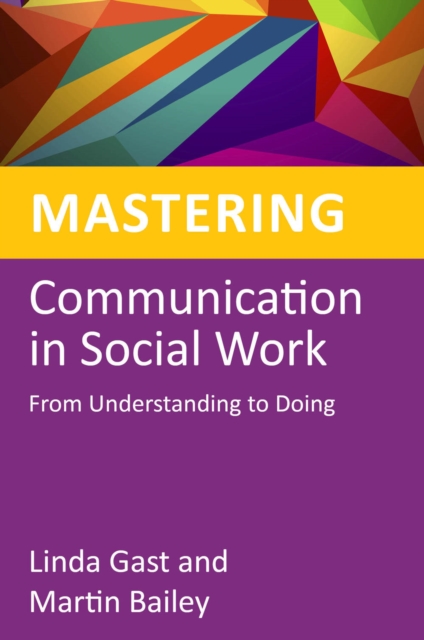 Mastering Communication in Social Work : From Understanding to Doing, EPUB eBook