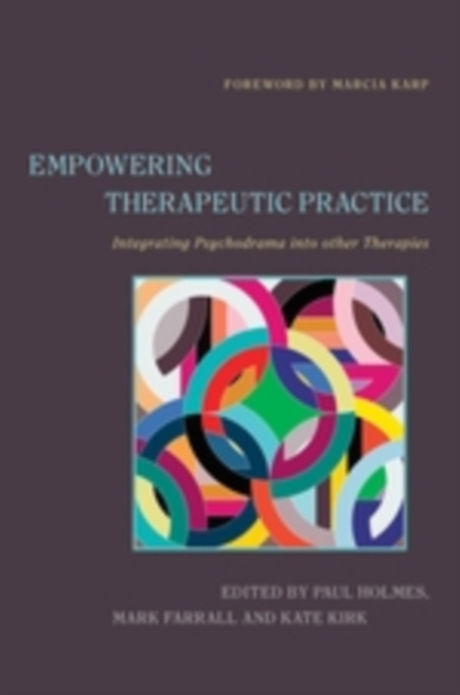 Empowering Therapeutic Practice : Integrating Psychodrama into other Therapies, EPUB eBook
