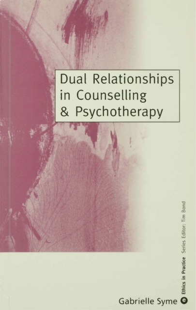 Dual Relationships in Counselling & Psychotherapy : Exploring the Limits, PDF eBook