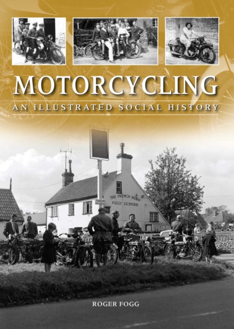 Motorcycling : An Illustrated Social History, Hardback Book