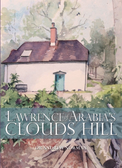 Lawrence of Arabia's Clouds Hill, Hardback Book