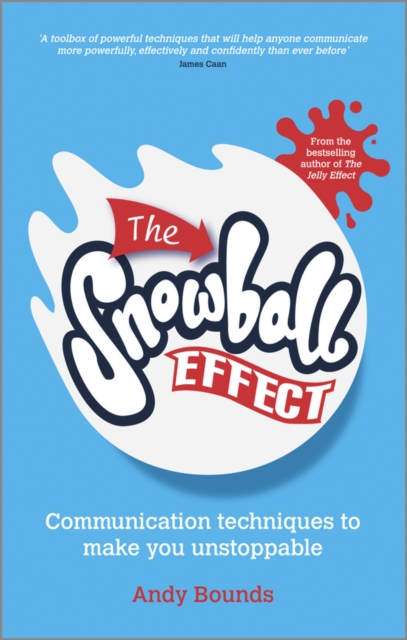 The Snowball Effect : Communication Techniques to Make You Unstoppable, PDF eBook