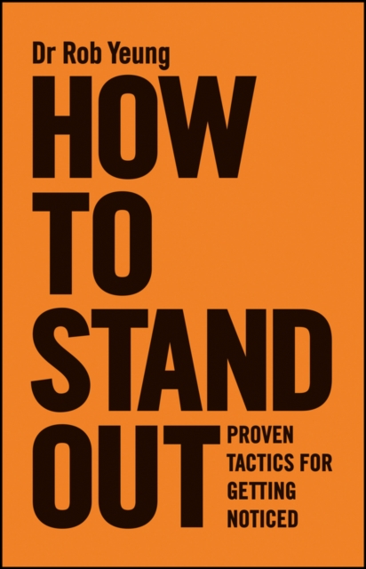 How to Stand Out : Proven Tactics for Getting Noticed, EPUB eBook