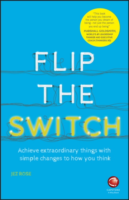 Flip the Switch : Achieve Extraordinary Things with Simple Changes to How You Think, EPUB eBook