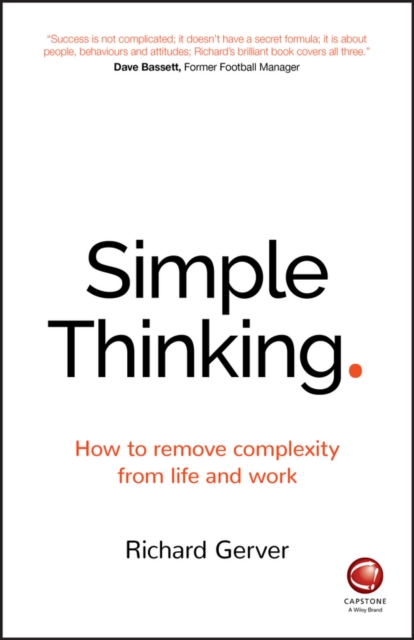 Simple Thinking : How to Remove Complexity from Life and Work, PDF eBook