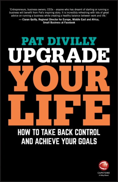 Upgrade Your Life : How to Take Back Control and Achieve Your Goals, PDF eBook