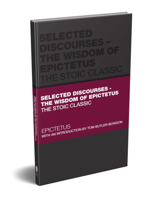 Selected Discourses - The Wisdom of Epictetus : The Stoic Classic, Hardback Book