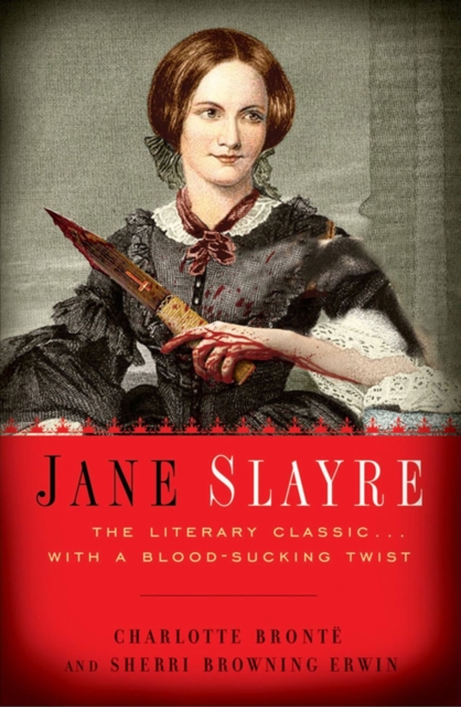 Jane Slayre : The Literary Classic with a Bloodsucking Twist, EPUB eBook