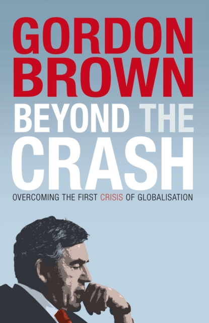 Beyond the Crash : Overcoming the First Crisis of Globalisation, EPUB eBook