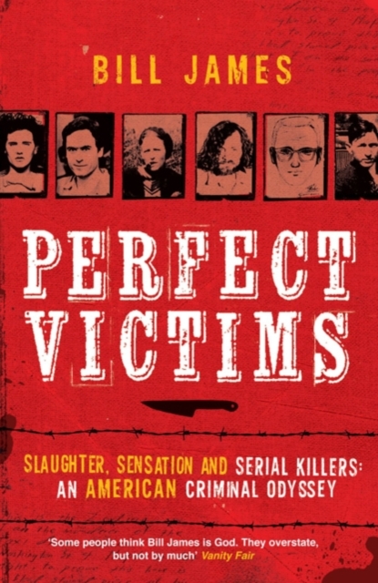 Perfect Victims : Slaughter, Sensation and Serial Killers: An American Criminal Odyssey, EPUB eBook