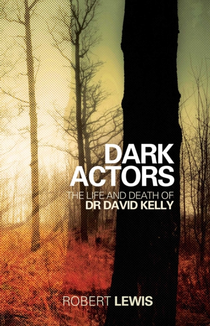 Dark Actors : The Life and Death of David Kelly, EPUB eBook