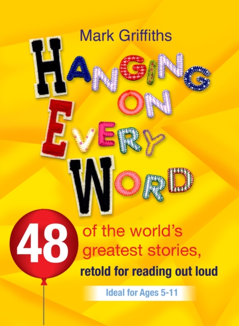 Hanging on Every Word : 48 of the world's greatest stories, retold for reading aloud, EPUB eBook