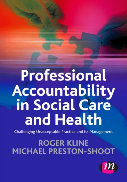 Professional Accountability in Social Care and Health : Challenging unacceptable practice and its management, PDF eBook