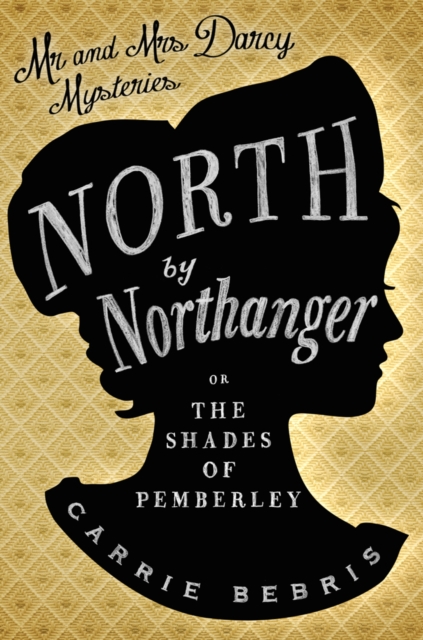 North By Northanger : Or, The Shades of Pemberley, Paperback / softback Book