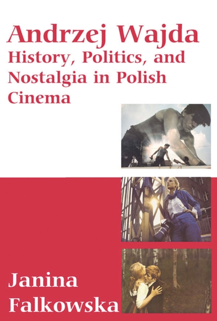 Andrzej Wajda : History, Politics & Nostalgia In Polish Cinema, EPUB eBook