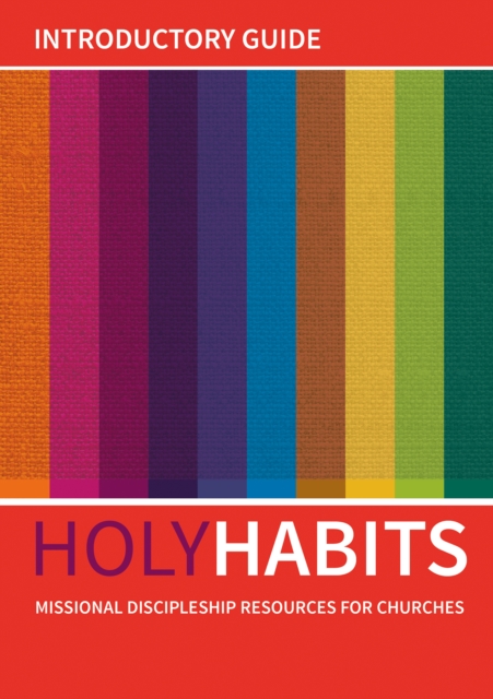 Holy Habits: Introductory Guide : Missional discipleship resources for churches, Paperback / softback Book