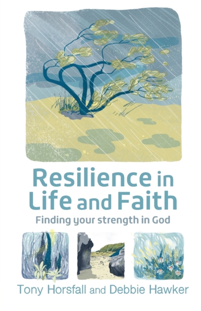 Resilience in Life and Faith : Finding your strength in God, Paperback / softback Book