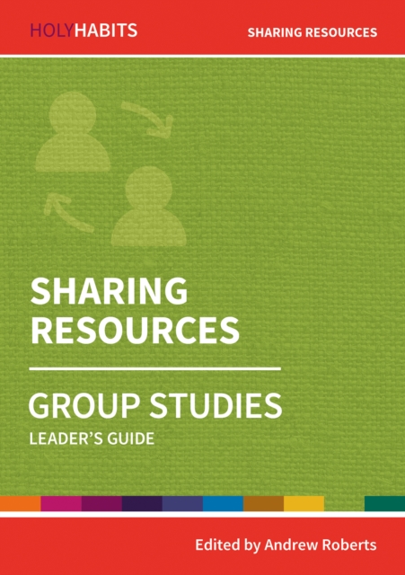 Holy Habits Group Studies: Sharing Resources : Leader's Guide, Paperback / softback Book