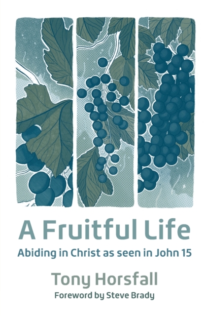 A Fruitful Life : Abiding in Christ as seen in John 15, Paperback / softback Book