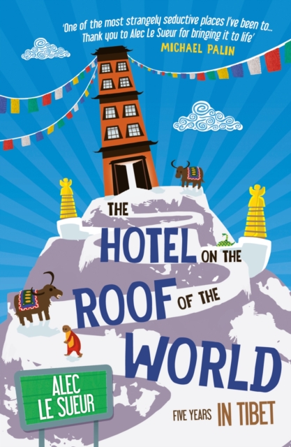 The Hotel on the Roof of the World : Five Years in Tibet, EPUB eBook