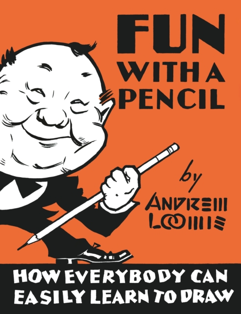 Fun With A Pencil : How Everybody Can Easily Learn to Draw, Hardback Book