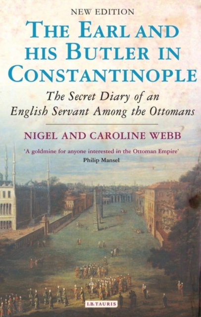 The Earl and His Butler in Constantinople : The Secret Diary of an English Servant Among the Ottomans, PDF eBook
