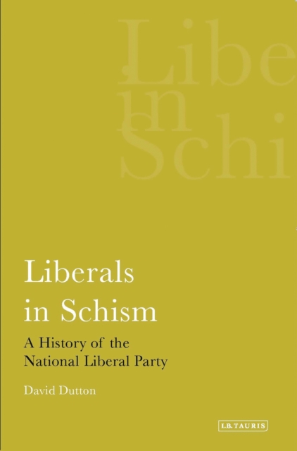 Liberals in Schism : A History of the National Liberal Party, PDF eBook
