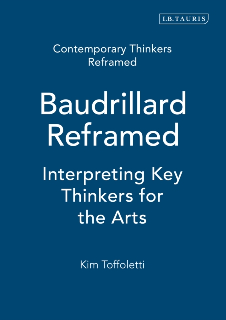 Baudrillard Reframed : Interpreting Key Thinkers for the Arts, PDF eBook