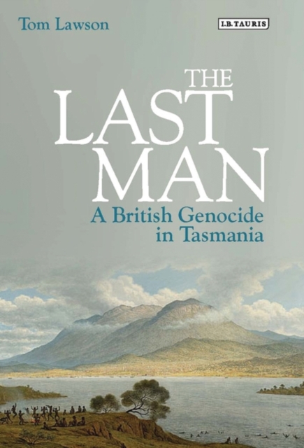 The Last Man : A British Genocide in Tasmania, PDF eBook
