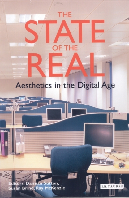 The State of the Real : Aesthetics in the Digital Age, PDF eBook