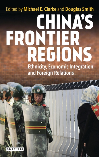 China’s Frontier Regions : Ethnicity, Economic Integration and Foreign Relations, PDF eBook
