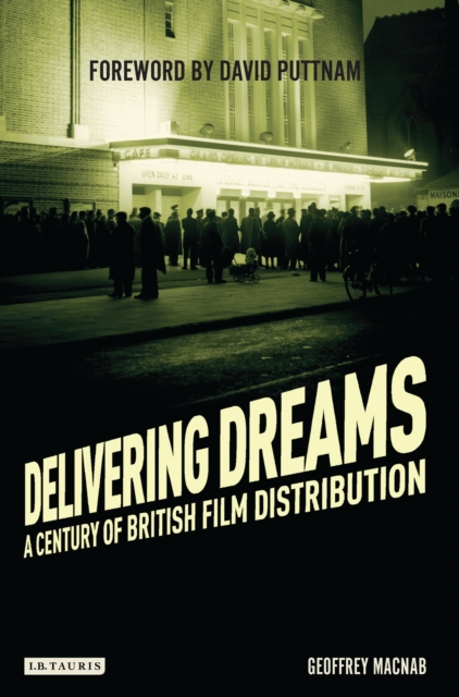 Delivering Dreams : A Century of British Film Distribution, EPUB eBook