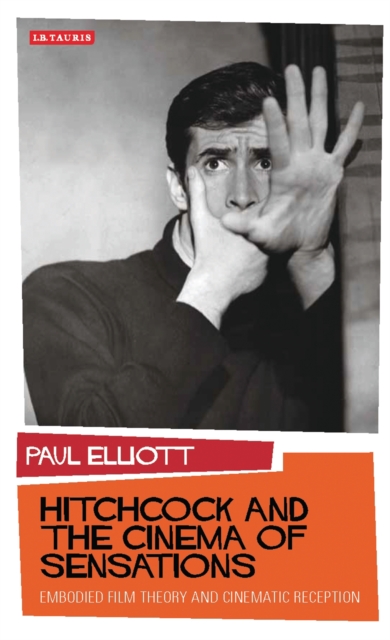 Hitchcock and the Cinema of Sensations : Embodied Film Theory and Cinematic Reception, EPUB eBook