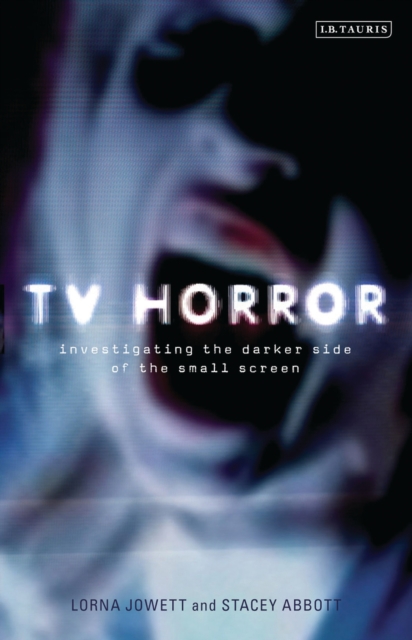 TV Horror : Investigating the Darker Side of the Small Screen, EPUB eBook