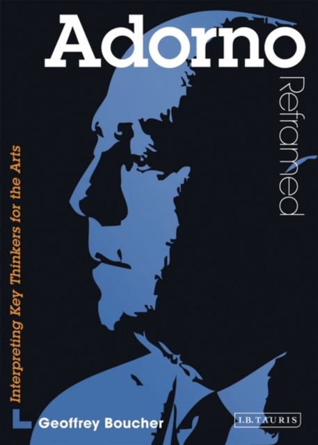 Adorno Reframed : Interpreting Key Thinkers for the Arts, EPUB eBook