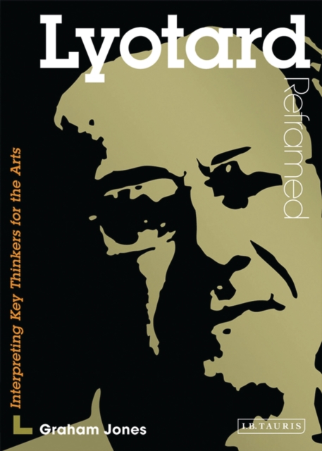 Lyotard Reframed : Interpreting Key Thinkers for the Arts, EPUB eBook