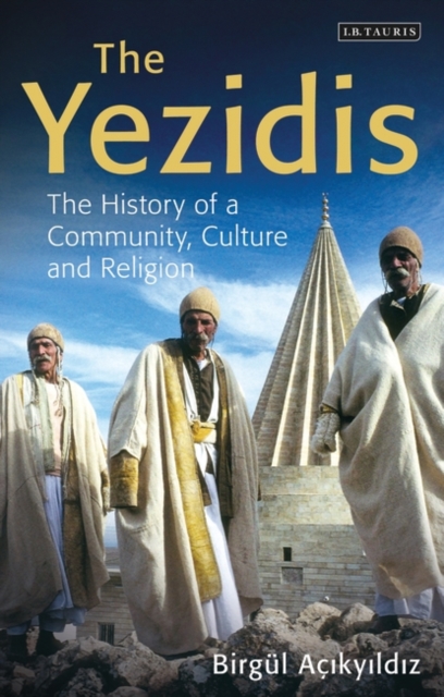 The Yezidis : The History of a Community, Culture and Religion, EPUB eBook