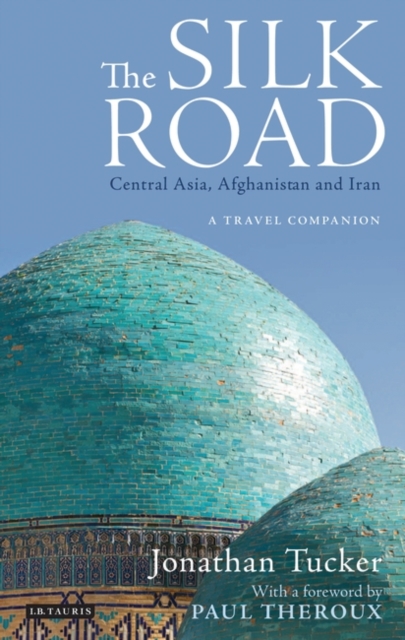 The Silk Road: Central Asia, Afghanistan and Iran : A Travel Companion, EPUB eBook