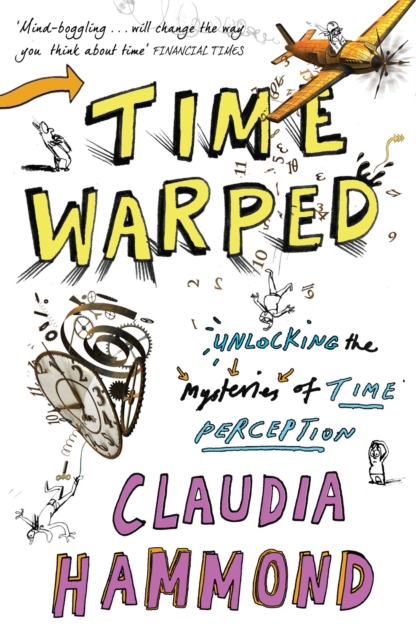 Time Warped : Unlocking the Mysteries of Time Perception, EPUB eBook