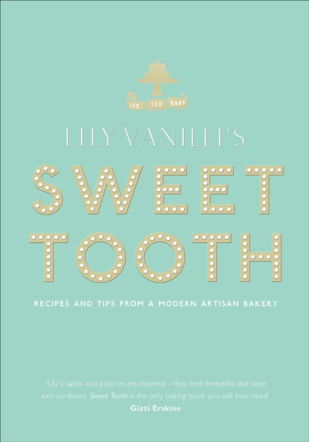 Lily Vanilli's Sweet Tooth : Recipes and Tips from a Modern Artisan Bakery, EPUB eBook