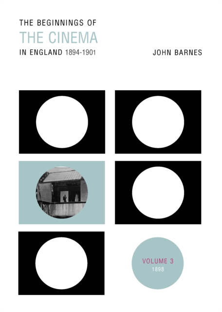 The Beginnings Of The Cinema In England,1894-1901: Volume 3 : 1898, PDF eBook