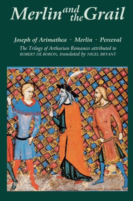 Merlin and the Grail : Joseph of Arimathea, Merlin, Perceval: The Trilogy of Arthurian Prose Romances attributed to Robert de Boron, Paperback / softback Book