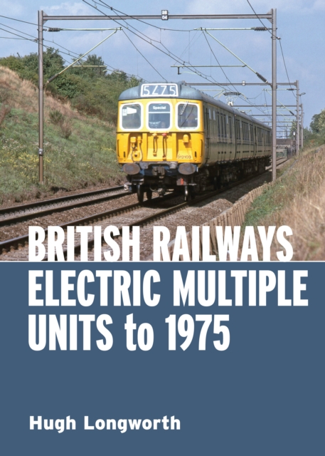 British Railways Electric Multiple Units to 1975, Hardback Book