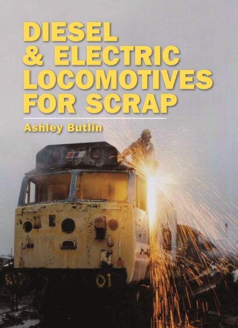 Diesel and Electric Locomotives for Scrap, Hardback Book