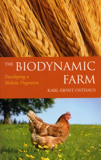 The Biodynamic Farm : Developing a Holistic Organism, Paperback / softback Book