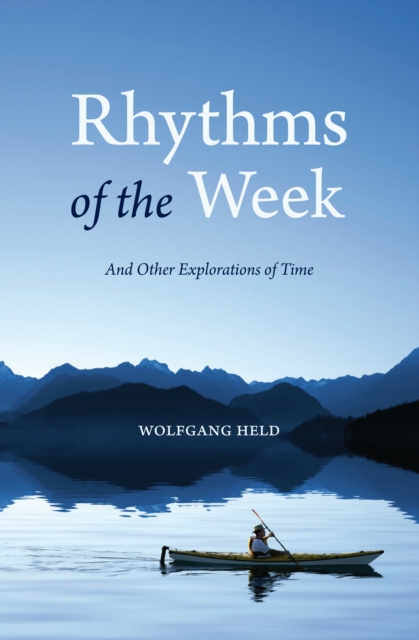 Rhythms of the Week : And Other Explorations of Time, EPUB eBook