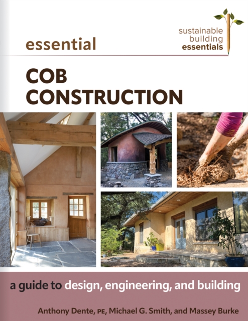 Essential Cob Construction : A Guide to Design, Engineering, and Building, Paperback / softback Book