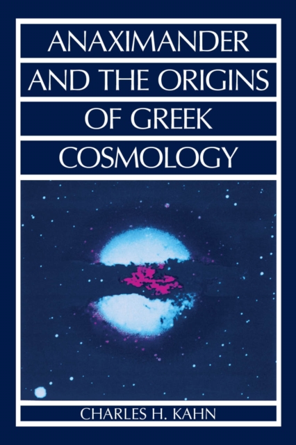 Anaximander and the Origins of Greek Cosmology, Paperback / softback Book