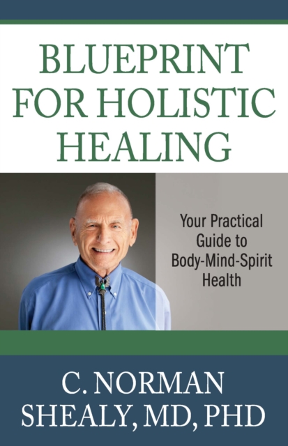 Blueprint for Holistic Healing : Your Practical Guide to Body-Mind-Spirit Health, EPUB eBook